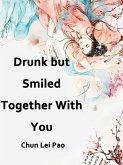 Drunk but Smiled, Together With You (eBook, ePUB)