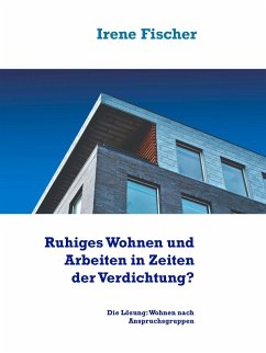 Ruhiges Wohnen und Arbeiten in Zeiten der Verdichtung? (eBook, ePUB)