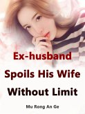 Ex-husband Spoils His Wife Without Limit (eBook, ePUB)