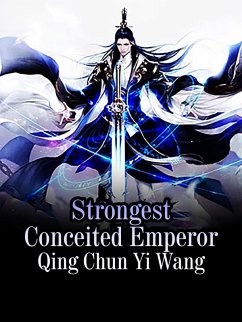 Cover Strongest Conceited Emperor (eBook, ePUB)
