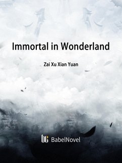 Immortal in Wonderland (eBook, ePUB) - XuXianYuan, Zai