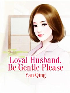 Cover Loyal Husband, Be Gentle Please (eBook, ePUB)