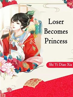 Loser Becomes Princess (eBook, ePUB) - YiDianXia, Shi