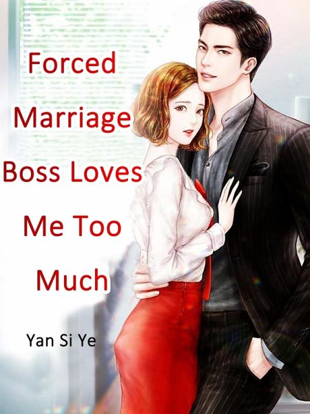 Forced Marriage: Boss Loves Me Too Much (eBook, ePUB) Forced Marriage: Boss Loves Me Too Much (eBook, ePUB)