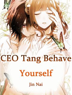 CEO Tang, Behave Yourself (eBook, ePUB) - Nai, Jin