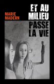 Et au milieu passe la vie (eBook, ePUB) Et au milieu passe la vie (eBook, ePUB)
