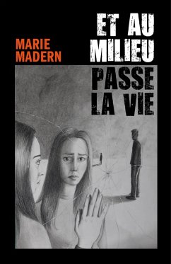 Et au milieu passe la vie (eBook, ePUB) - Marie Madern, Madern