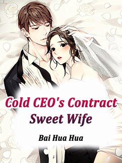 Cold CEO's Contract Sweet Wife (eBook, ePUB) - HuaHua, Bai