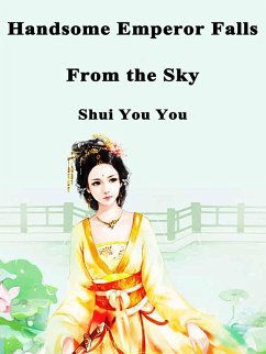 Handsome Emperor Falls From the Sky (eBook, ePUB) - Youyou, Shui