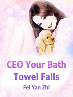 CEO: Your Bath Towel Falls (eBook, ePUB) - YanZhi, Fei