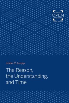 Reason, the Understanding, and Time (eBook, ePUB) - Lovejoy, Arthur Oncken