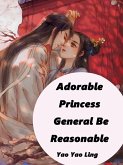 Adorable Princess: General, Be Reasonable (eBook, ePUB)