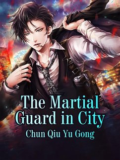 Martial Guard in City (eBook, ePUB) - Qiuyugong, Chun