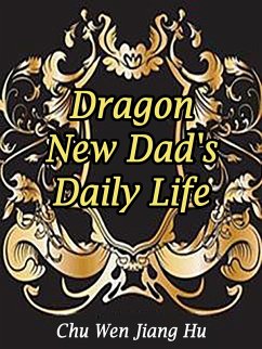 Dragon: New Dad's Daily Life (eBook, ePUB) - WenJiangHu, Chu