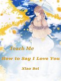 Teach Me How to Say I Love You (eBook, ePUB)