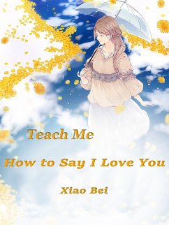Cover Teach Me How to Say I Love You (eBook, ePUB)
