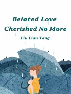 Cover Belated Love, Cherished No More (eBook, ePUB)