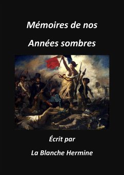 Memoires de nos annees sombres (eBook, ePUB) - La Blanche Hermine, Hermine