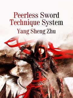 Peerless Sword Technique System (eBook, ePUB) - Shengzhu, Yang
