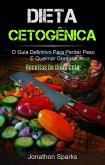 Dieta Cetogênica: O Guia Definitivo Para Perder Peso E Queimar Gordura (Receitas De Dieta Ceto) (eBook, ePUB)