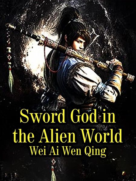Sword God in the Alien World (eBook, ePUB) Sword God in the Alien World (eBook, ePUB)