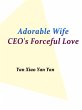 Adorable Wife: CEO's Forceful Love... - Bild 1