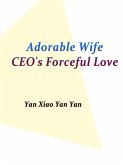 Adorable Wife: CEO's Forceful Love (eBook, ePUB)