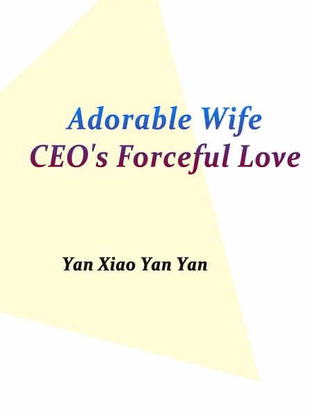 Adorable Wife: CEO's Forceful Love (eBook, ePUB)