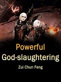 Powerful God-slaughtering (eBook, ePUB)