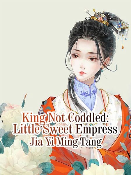 King Not Coddled: Little Sweet Empress (eBook, ePUB) King Not Coddled: Little Sweet Empress (eBook, ePUB)