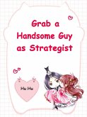 Grab a Handsome Guy as Strategist (eBook, ePUB)