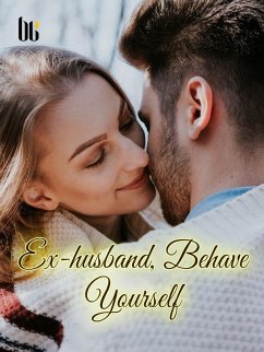 Cover Ex-husband, Behave Yourself (eBook, ePUB)