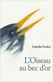 L'Oiseau au bec d'or (eBook, ePUB) L'Oiseau au bec d'or (eBook, ePUB)