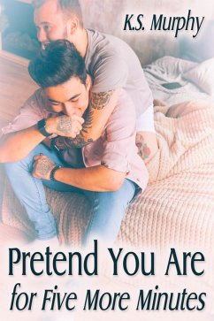 Pretend You Are for Five More Minutes (eBook, ePUB) - Murphy, K. S.