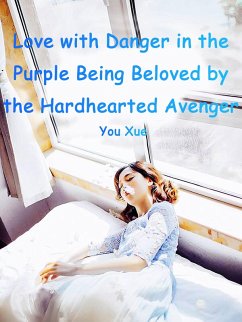Cover Love with Danger in the Purple: Being Beloved by the Hardhearted Avenger (eBook, ePUB)