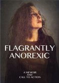 Flagrantly Anorexic (eBook, ePUB)