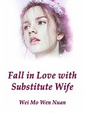 Fall in Love with Substitute Wife (eBook, ePUB)