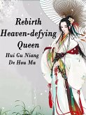 Rebirth: Heaven-defying Queen (eBook, ePUB)