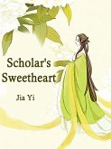Scholar's Sweetheart (eBook, ePUB) Scholar's Sweetheart (eBook, ePUB)