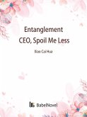 Entanglement: CEO, Spoil Me Less (eBook, ePUB) Entanglement: CEO, Spoil Me Less (eBook, ePUB)