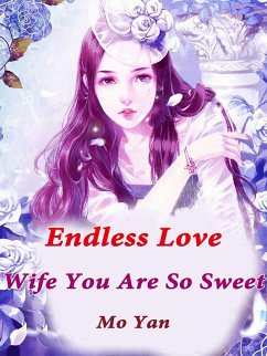 Endless Love: Wife, You Are So Sweet (eBook, ePUB) - Yan, Mo