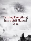 Turning Everything Into Spirit Manuel (eBook, ePUB)