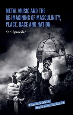 Metal Music and the Re-imagining of Masculinity, Place, Race and Nation (eBook, ePUB) - Spracklen, Karl