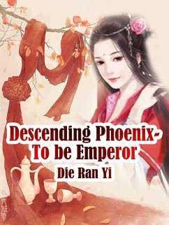 Cover Descending Phoenix- To be Emperor (eBook, ePUB)