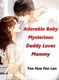 Adorable Baby: Mysterious Daddy Loves Mommy (eBook, ePUB) Adorable Baby: Mysterious Daddy Loves Mommy (eBook, ePUB)