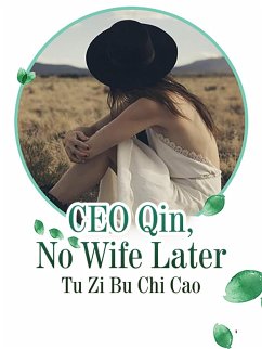 CEO Qin, No Wife Later (eBook, ePUB) - Zibuchicao, Tu