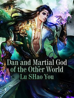Dan and Martial God of the Other World (eBook, ePUB) - SHaoYou, Lu