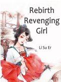 Rebirth: Revenging Girl (eBook, ePUB) Rebirth: Revenging Girl (eBook, ePUB)