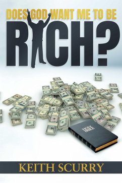Does God Want Me To Be Rich? (eBook, ePUB) - Scurry, Keith