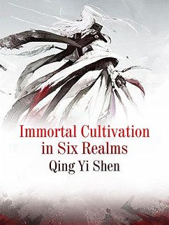 Cover Immortal Cultivation in Six Realms (eBook, ePUB)